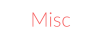 Misc